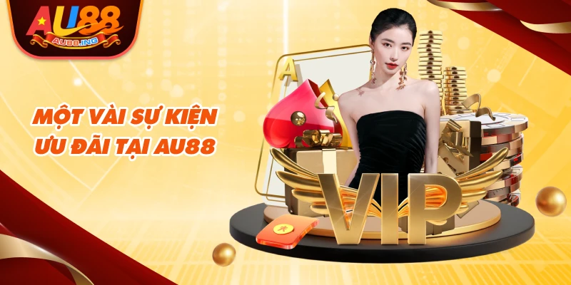 Một vài sự kiện ưu đãi tại AU88