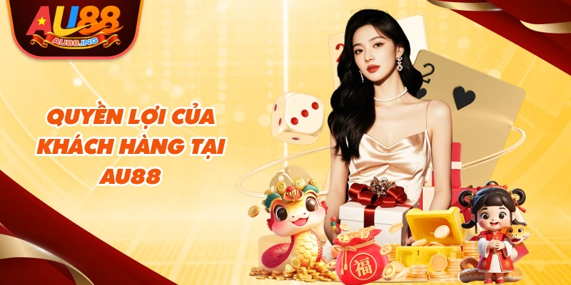 Quyền lợi của khách hàng tại Au88